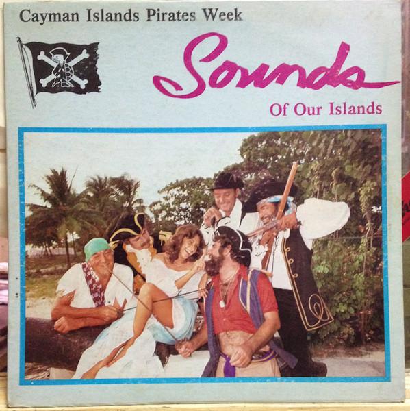 Various Artists - Cayman Islands Pirates Week Sounds Of Our Islands / Pirates Week National Song Festival 1981 - Lp