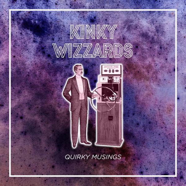 Kinky Wizzards - Quirky Musings - Cd