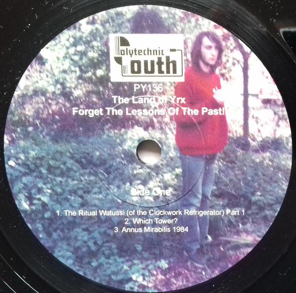 Land Of Yrx - Forget The Lessons Of The Past! (Selected Cassette Recordings May 1983 - August 1984) - Lp