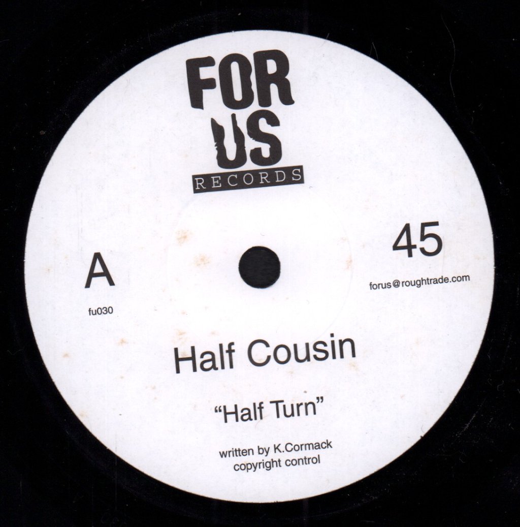 Half Cousin - Half Turn - 7 Inch