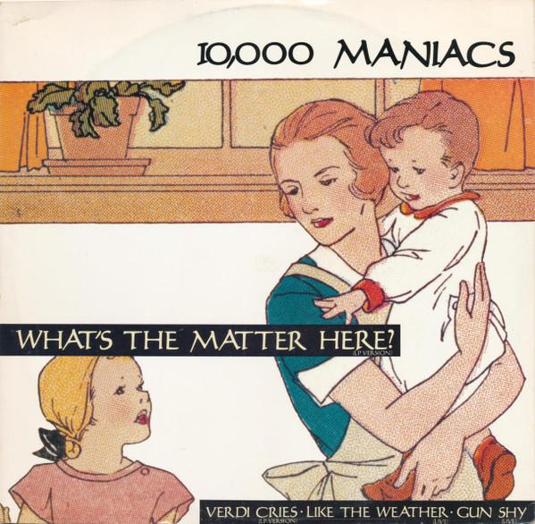 10,000 Maniacs - What's The Matter Here? - 12 Inch