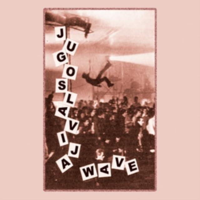 Various Artists - Jugoslavia Wave: Yugoslavian New Wave & Post Punk, 1980-1989 - Cassette