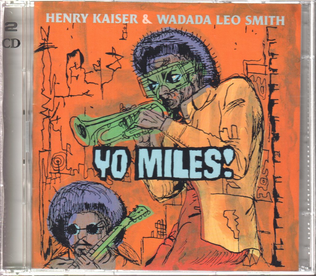 Henry Kaiser And Wadada Leo Smith - Yo Miles! - Double Cd