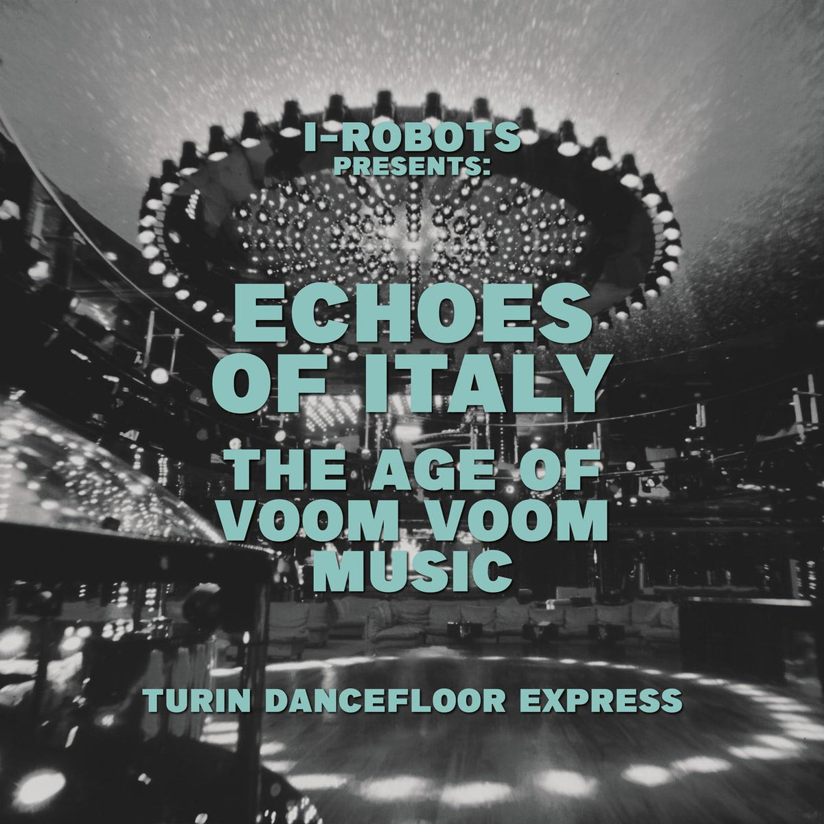Various Artists - I-Robots Presents Echoes of Italy - the Age of Voom Voom Music - Turin Dancefloor Express - Double Lp