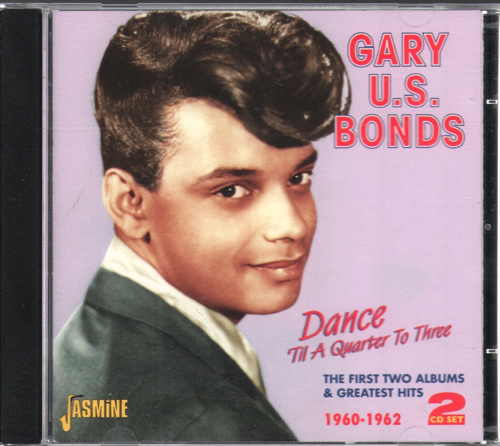 Gary U.S. Bonds - Dance 'Til A Quarter To Three: The First Two Albums & Greatest Hits 1960-1962 - Double Cd