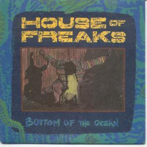 House Of Freaks - Bottom Of The Ocean - 7 Inch