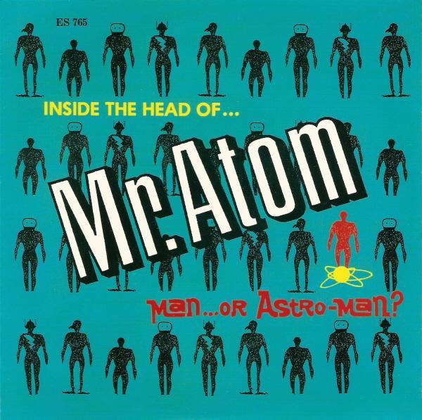 Man Or Astro-Man? - Inside The Head Of ... Mr. Atom - 7 Inch