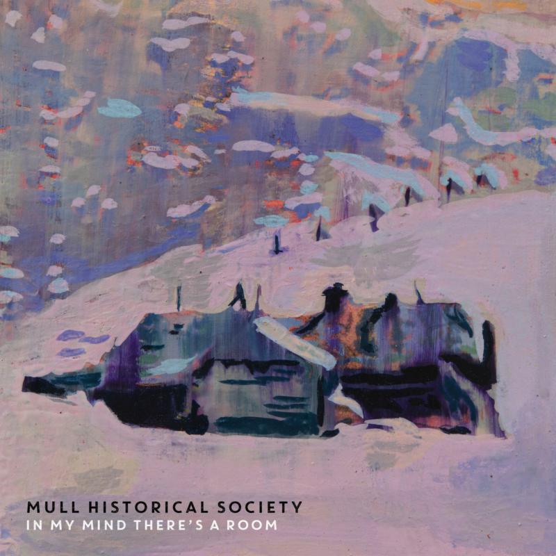 Mull Historical Society - In My Mind There's A Room - Lp