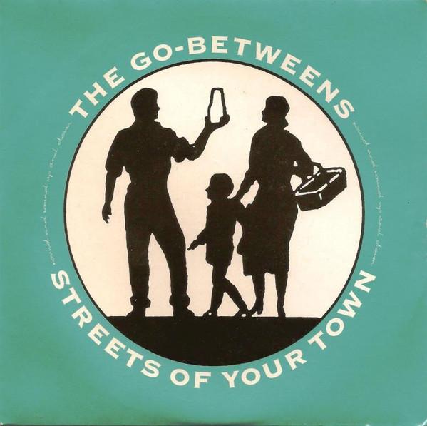 Go-Betweens - Streets Of Your Town - 7 Inch