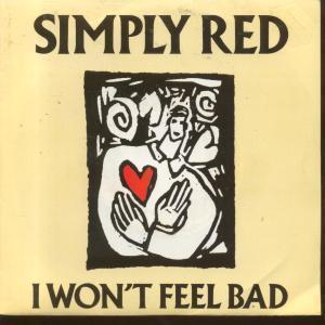 Simply Red - I Won't Feel Bad - 7 Inch