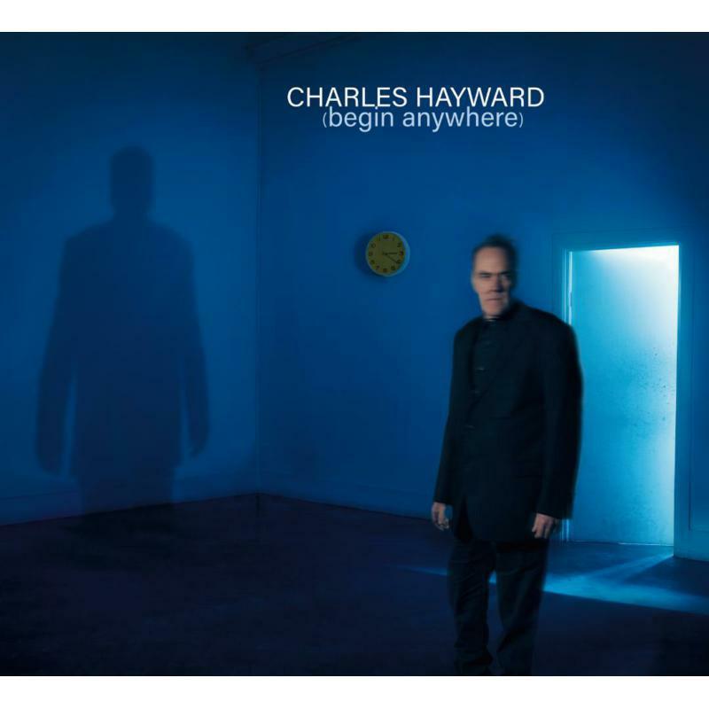 Charles Hayward - Begin Anywhere - Cd
