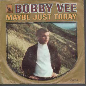 Bobby Vee - Maybe Just Today - 7 Inch