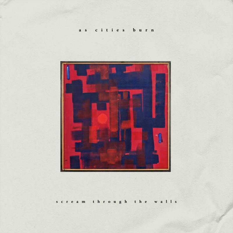 As Cities Burn - Scream Through the Walls - Lp