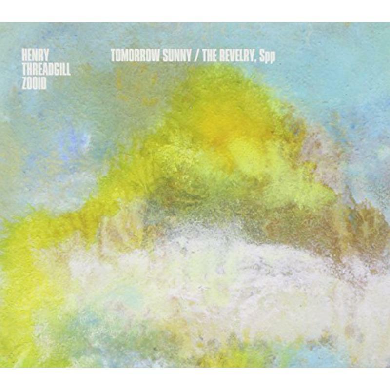 Henry Threadgill's Zooid - Tomorrow Sunny / the Revelry, Spp - Cd