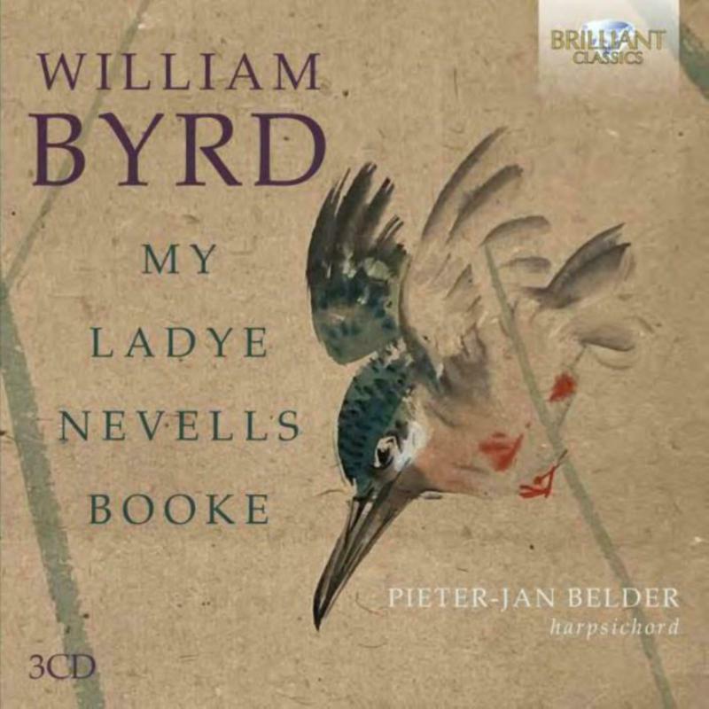 Pieter-Jan Belder - Byrd: My Ladye Nevells Booke - Triple Cd