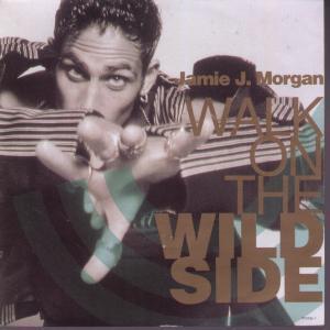 Jamie J Morgan - Walk On The Wild Side - 7 Inch