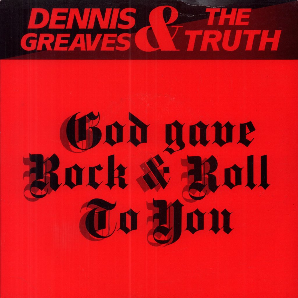 Dennis Greaves And The Truth - God Gave Rock N Roll To You - 7 Inch