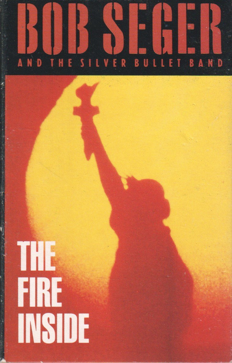 Bob Seger And The Silver Bullet Band - Fire Inside - Cassette