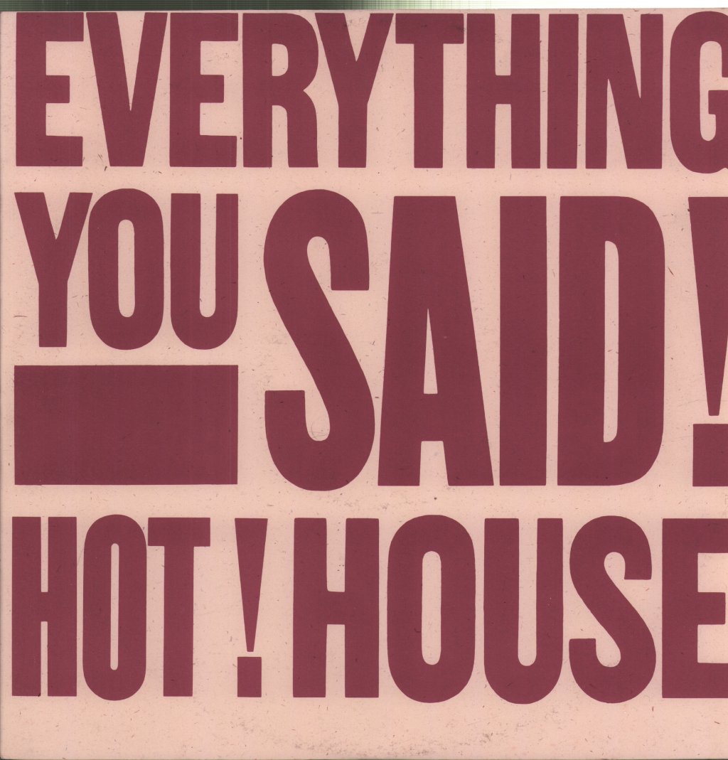 Hot House - Everything You Said - 12 Inch