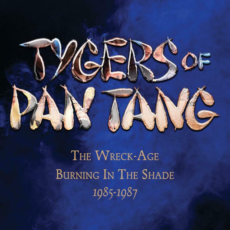 Tygers Of Pan Tang - Wreck-Age/Burning In the Shade 1985-1987 - Expanded Editions (3cd Clamshell Box) - Triple Cd