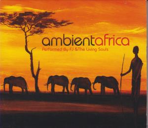 Fj And The Living Souls - Ambient Africa - Cd