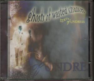 State Of Undress - Ghosts Of Wasted Chances - Cd