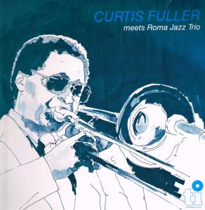 Curtis Fuller - Meets Roma Jazz Trio - Lp