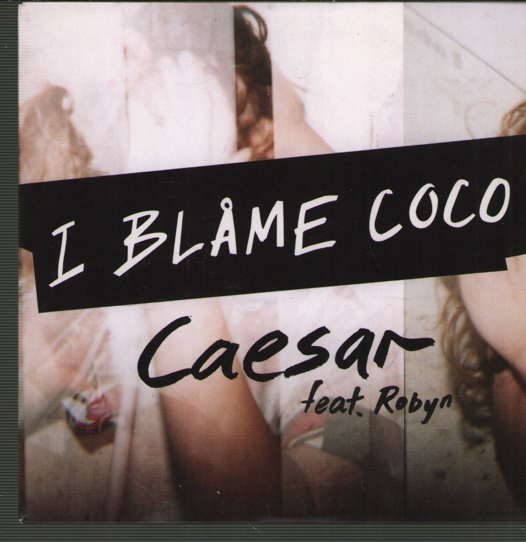 I Blame Coco feat. Robyn - Caesar - Cd