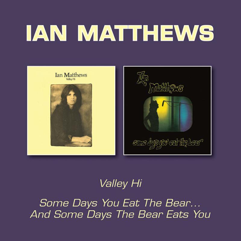Ian Matthews - Valley Hi/Some Days You Eat the Bear and Some Days the Bear Eats You - Cd