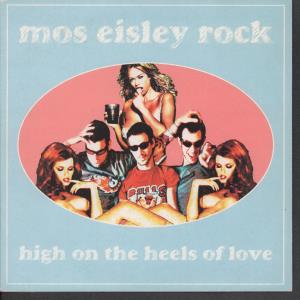 Mos Eisley Rock - High On The Heels Of Love - 7 Inch