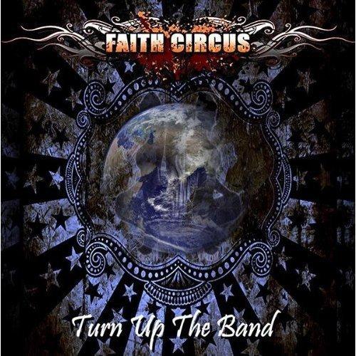Faith Circus - Turn Up the Band - Double Cd