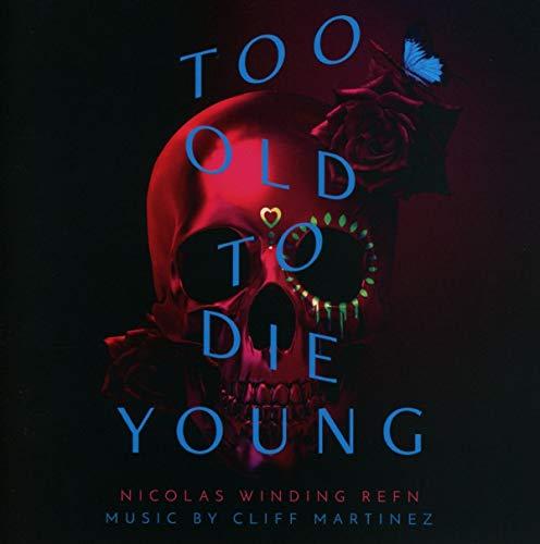 Cliff Martinez - Too Old To Die Young (Original Series Soundtrack) - Double Cd