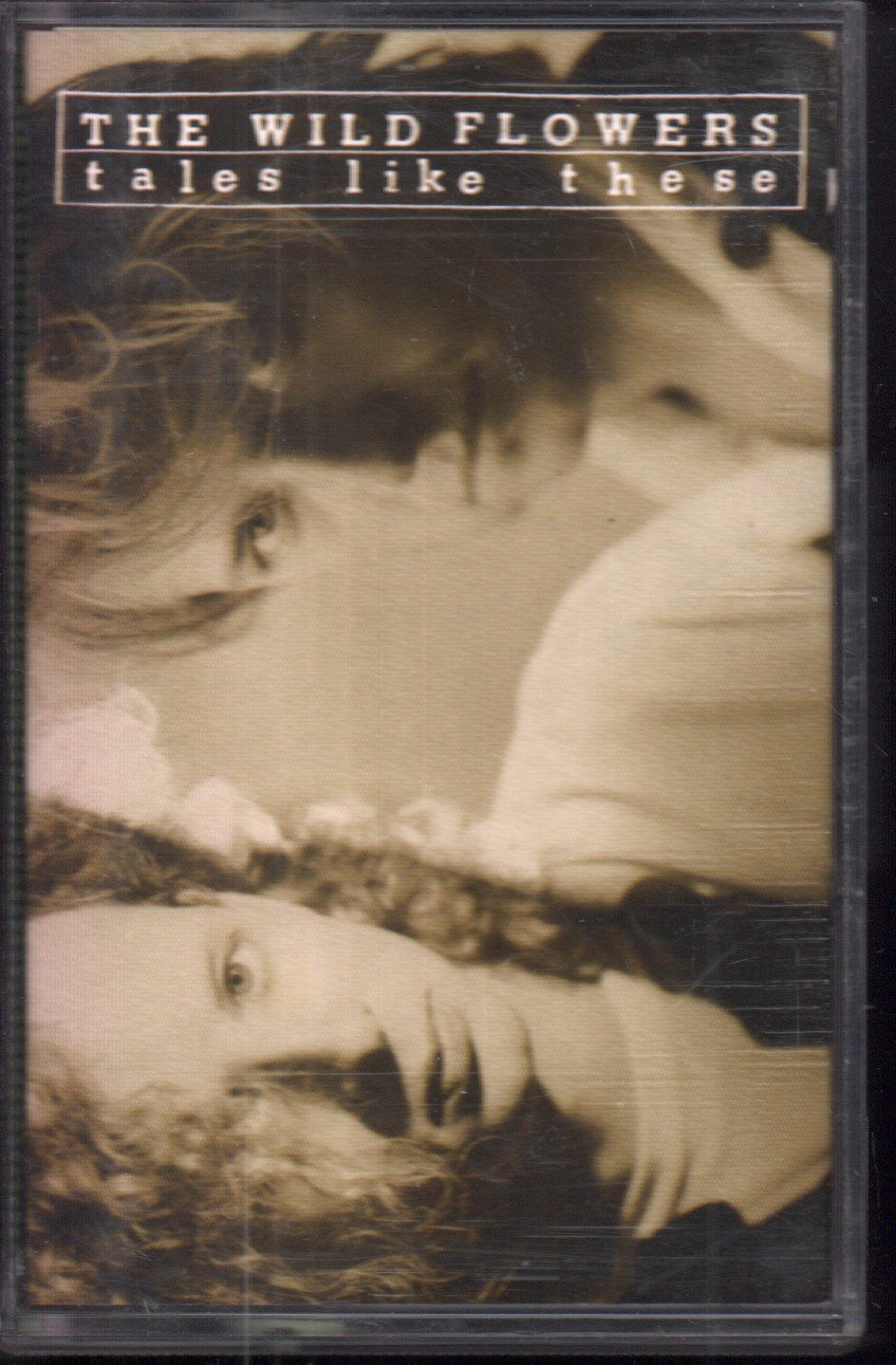 Wild Flowers - Tales Like These - Cassette