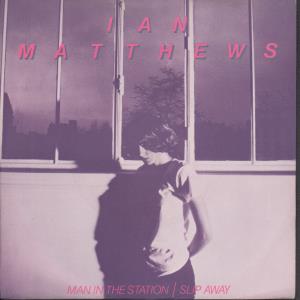 Ian Matthews - Man In The Station - 7 Inch