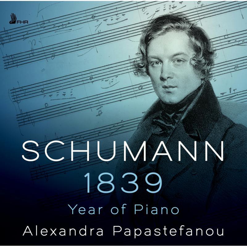Alexandra Papastefanou - Schumann: 1839 - Year of Piano - Double Cd