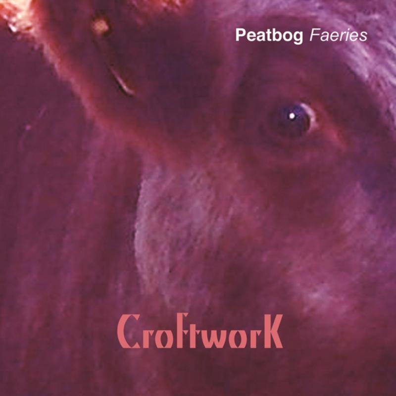 Peatbog Faeries - Croftwork - Cd