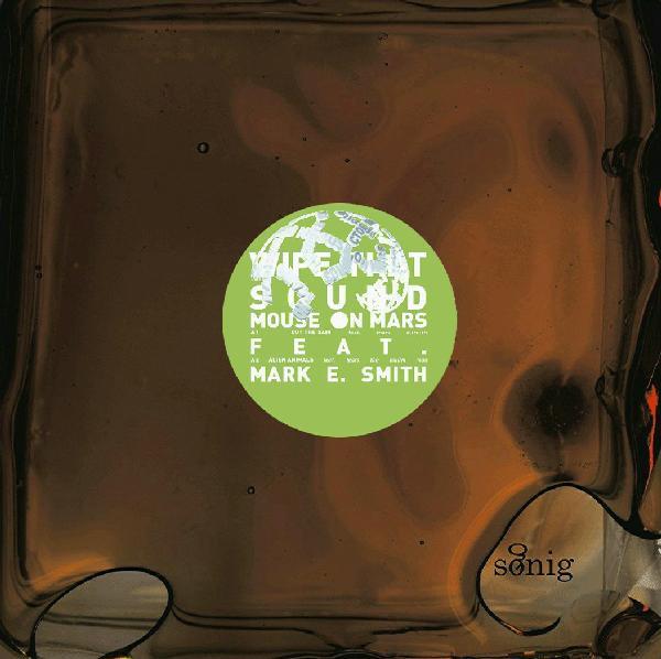 Mouse On Mars Feat. Mark E. Smith - Wipe That Sound - 12 Inch