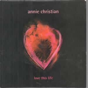 Annie Christian - Love This Life - 7 Inch