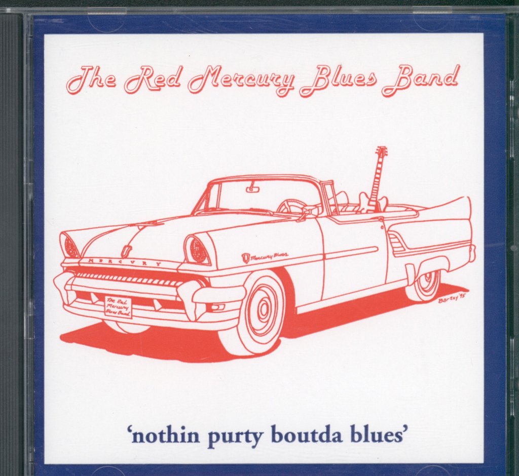 Red Mercury Blues Band - Nothin' Purty Boutda Blues - Cd