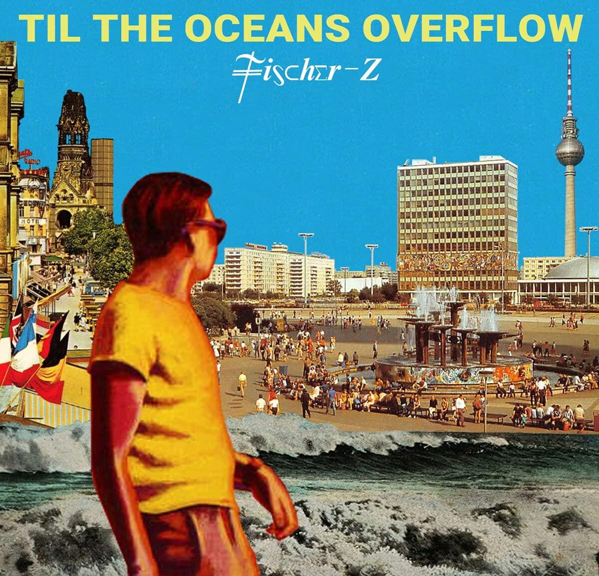 Fischer Z - Til the Oceans Overflow - Lp