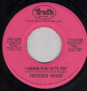 Frederick Knight - I Wanna Play With You - 7 Inch