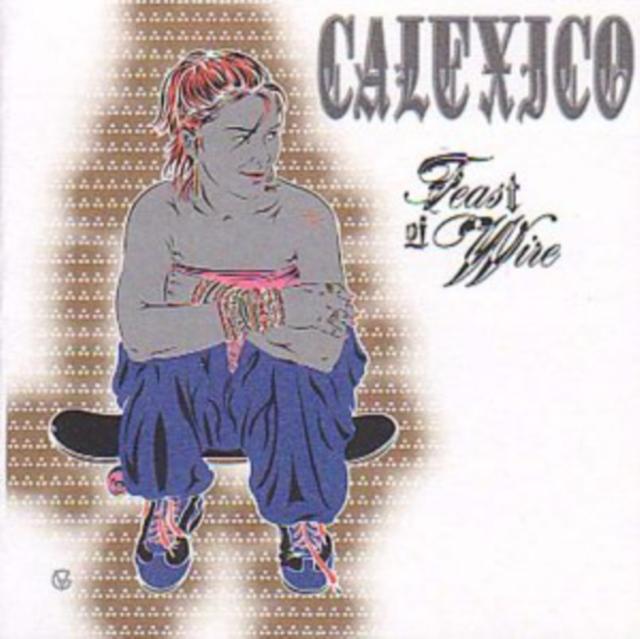 Calexico - Feast of Wire - Lp