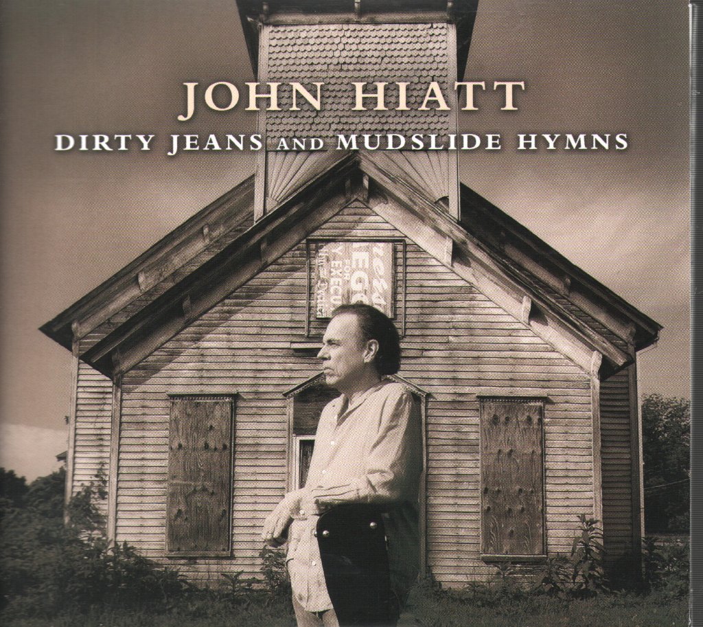 John Hiatt - Dirty Jeans And Mudslide Hymns - Cd