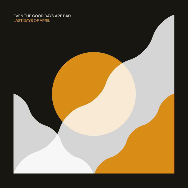 Last Days Of April - Even the Good Days Are Bad - Cd