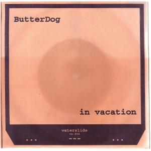 Butterdog - In Vacation - 7 Inch