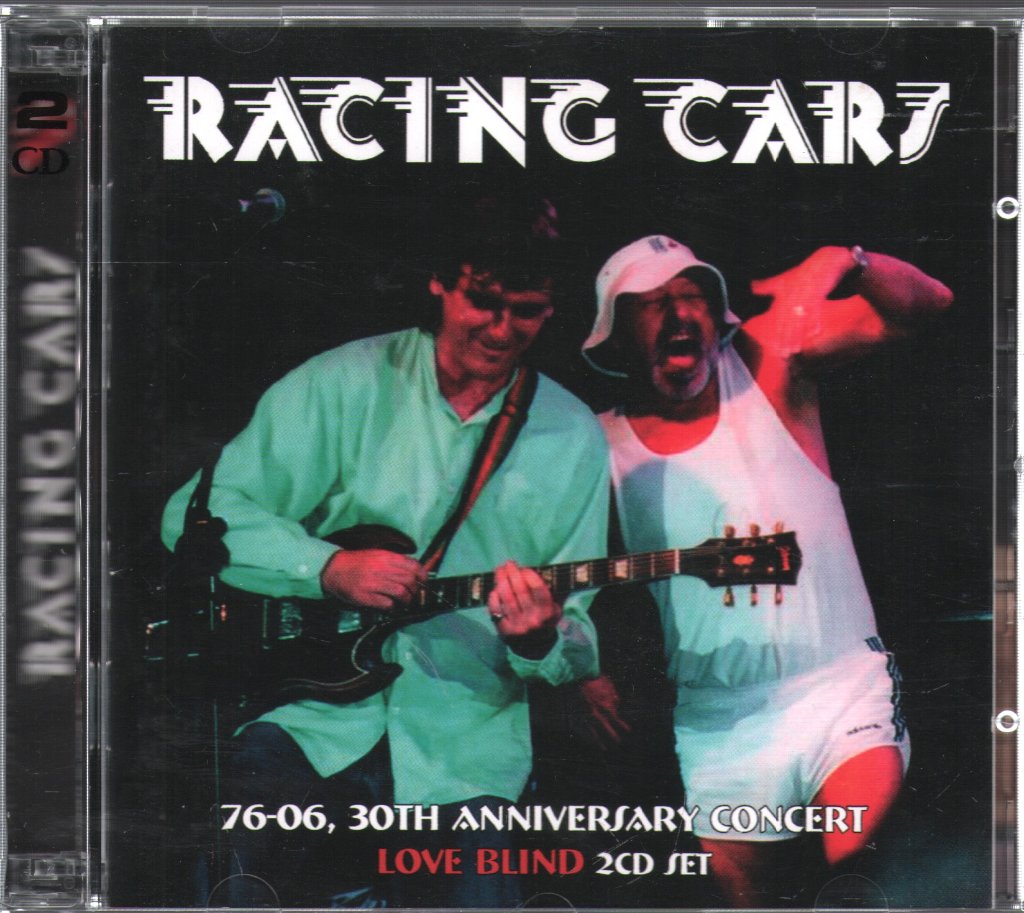 Racing Cars - 76-06, 30th Anniversary Concert/Love Blind - Double Cd
