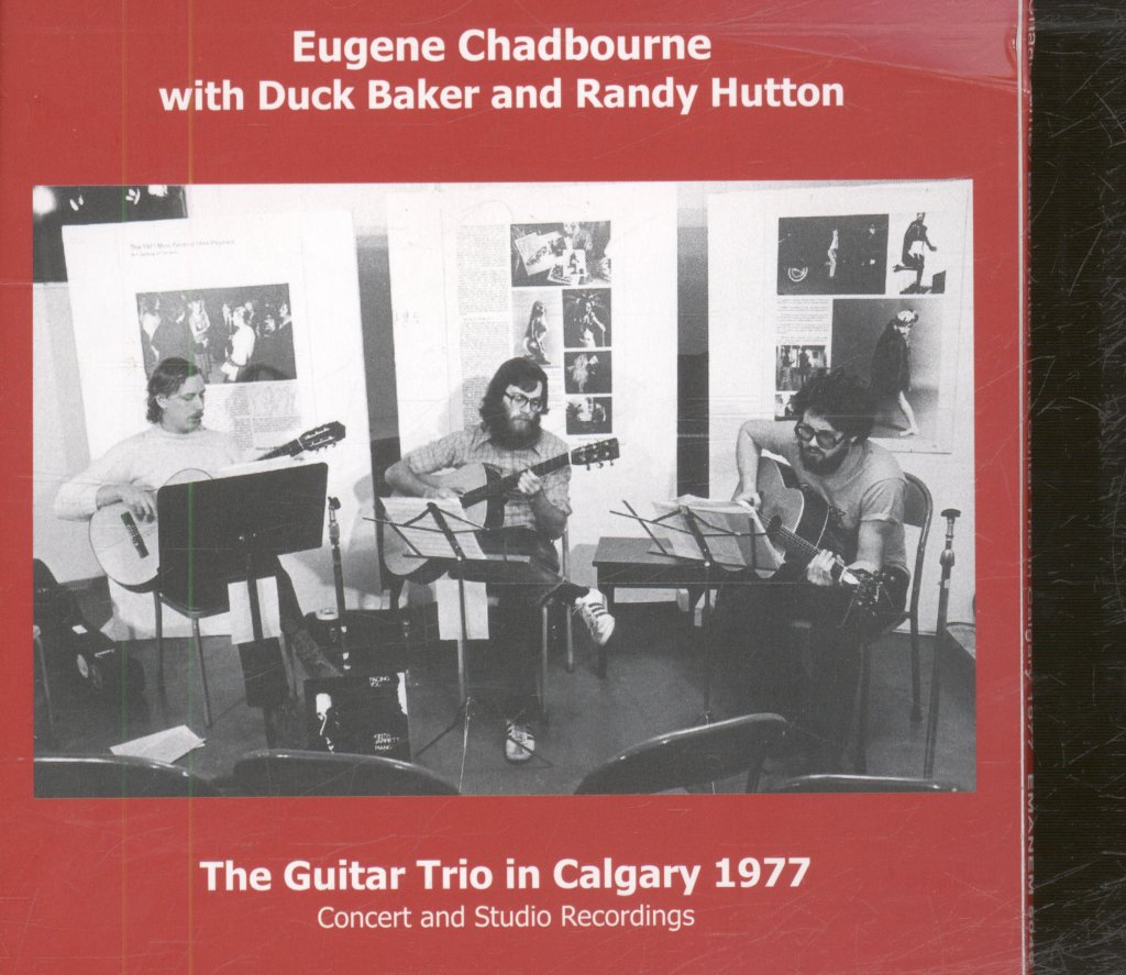 Eugene Chadbourne With Duck Baker And Randy Hutton - Guitar Trio In Calgary 1977 (Concert And Studio Recordings) - Cd