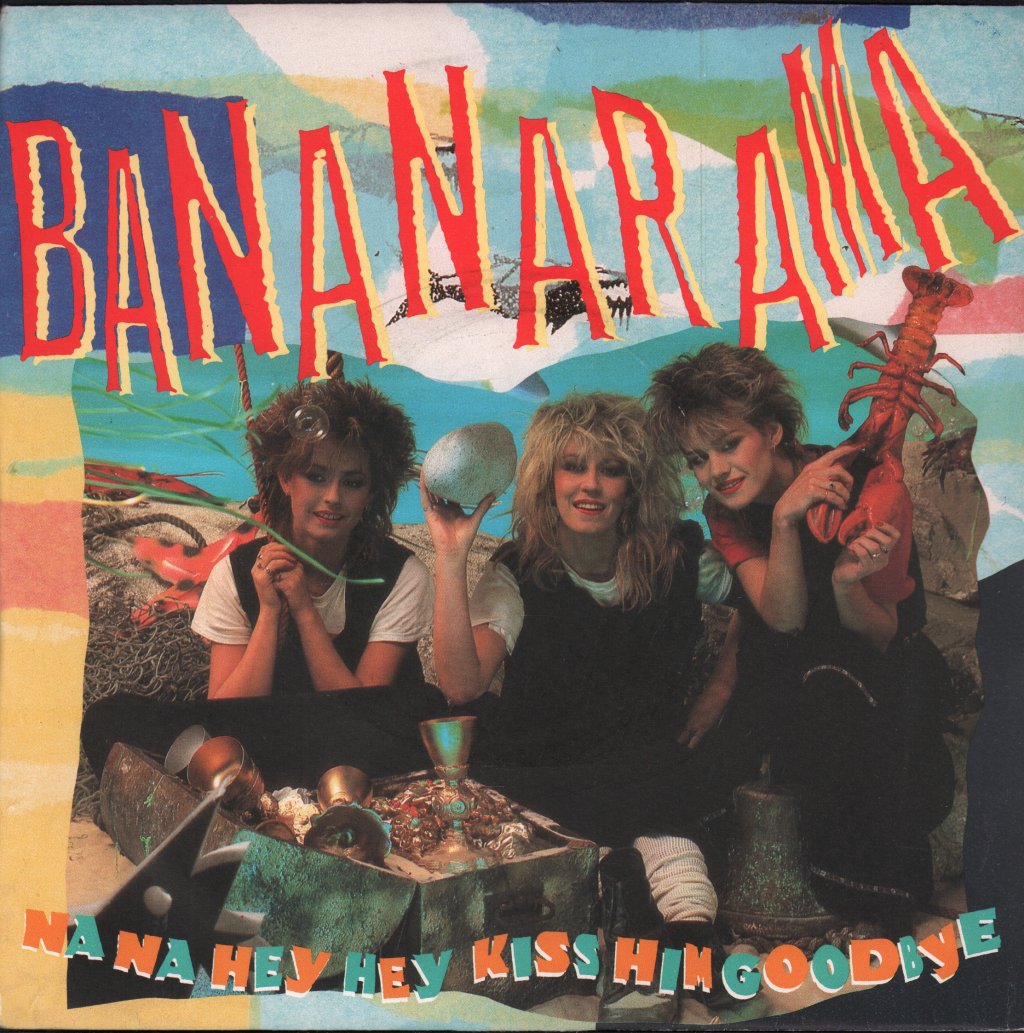 Bananarama - Na Na Hey Hey Kiss Him Goodbye - 7 Inch