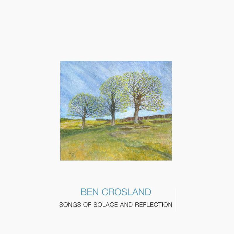 Ben Crosland - Songs of Solace and Reflection - Cd