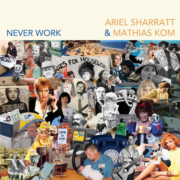 Ariel Sharratt & Mathias Kom - Never Work - Cd